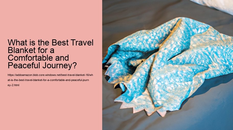 What is the Best Travel Blanket for a Comfortable and Peaceful Journey?