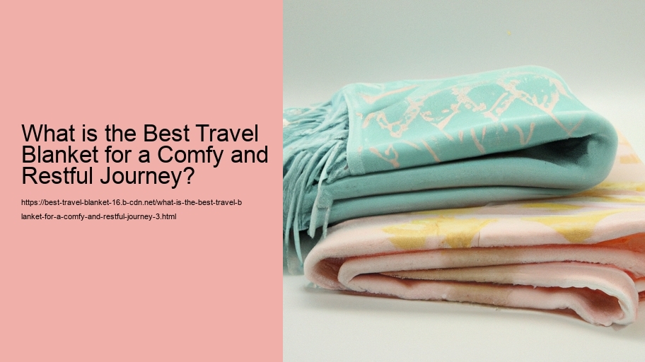 What is the Best Travel Blanket for a Comfy and Restful Journey?