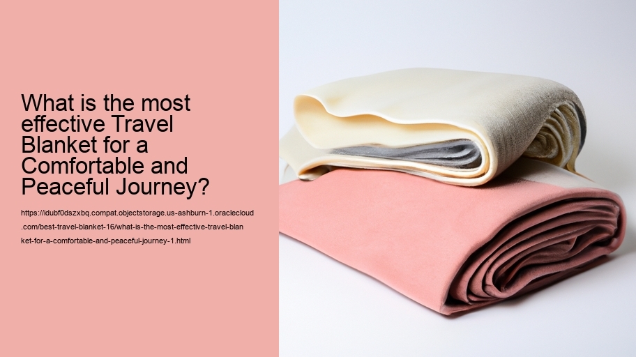 What is the most effective Travel Blanket for a Comfortable and Peaceful Journey?