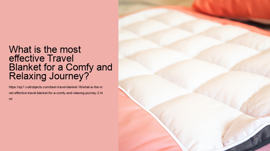 What is the most effective Travel Blanket for a Comfy and Relaxing Journey?