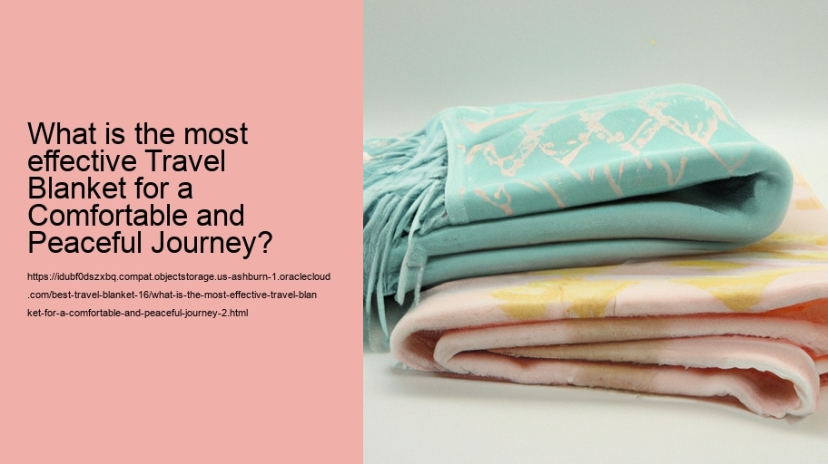 What is the most effective Travel Blanket for a Comfortable and Peaceful Journey?