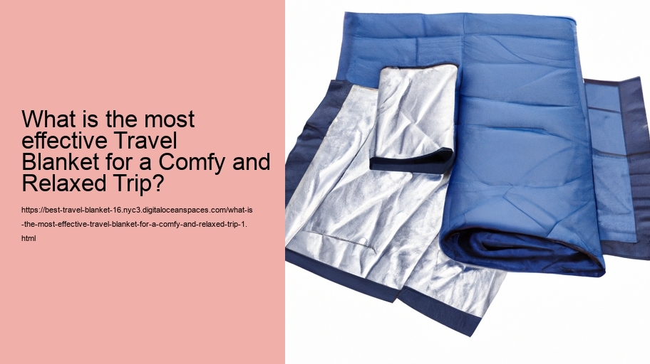 What is the most effective Travel Blanket for a Comfy and Relaxed Trip?