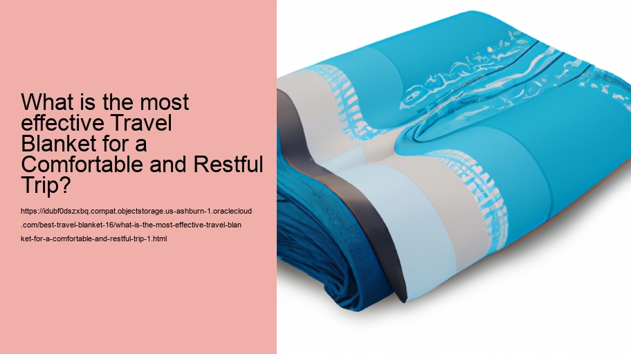 What is the most effective Travel Blanket for a Comfortable and Restful Trip?